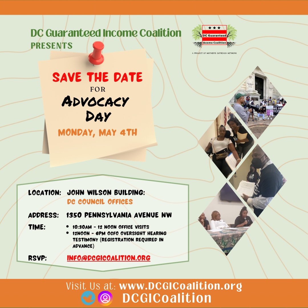 📢 Mark your calendars for Advocacy Day! 🗓️ Join @DCGICoalition on Monday, May 4th at the John Wilson Building (DC Council Offices, 1350 Pennsylvania Ave NW) for a full day of advocacy and community action.

➡️ Stop by from 10:30 AM – 12 PM for office visits, and stay for the OCFO Oversight Hearing from 12 PM – 6 PM (testimony requires advance registration). Let’s come together to push for #GuaranteedIncome for all #DC residents.

📲 To RSVP, please email info@dcgicoalition.org. Check out the flyer for full details.